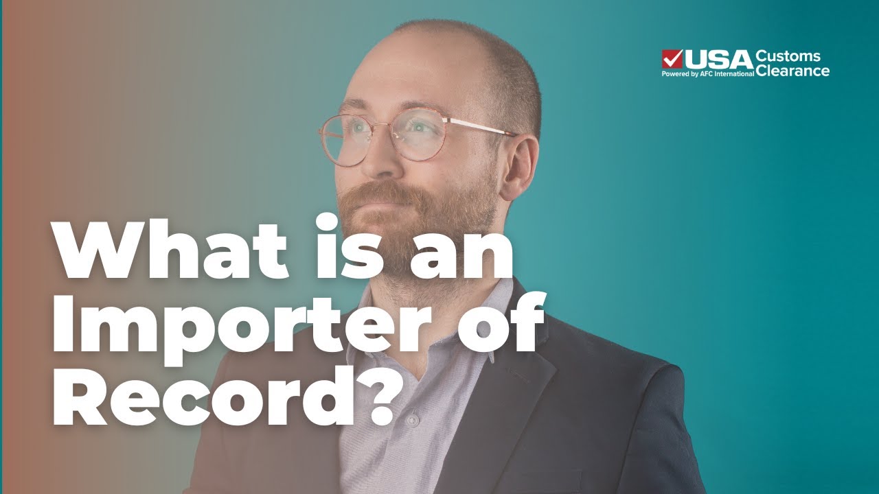 What is an Importer of Record?