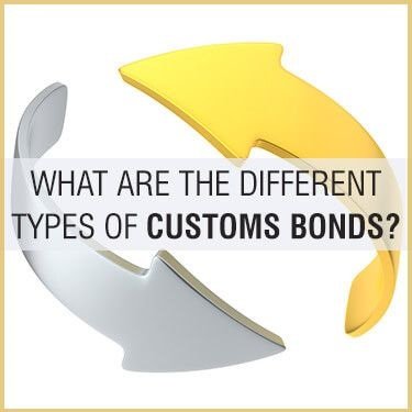 What Are the Different Types of Customs Bonds