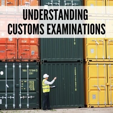 Understanding Customs Examinations