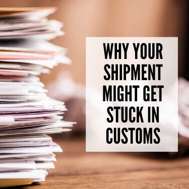 Why Your Shipment Might Get Stuck in Customs