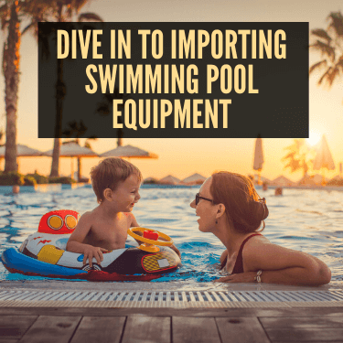 Dive in to Importing Swimming Pool Equipment