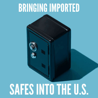 Bringing Imported Safes Into the U.S.