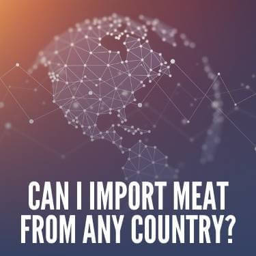 Can I Import Meat From Any Country