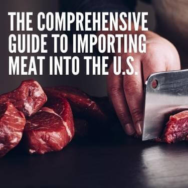 The Comprehensive Guide to Importing Meat Into the U.S.