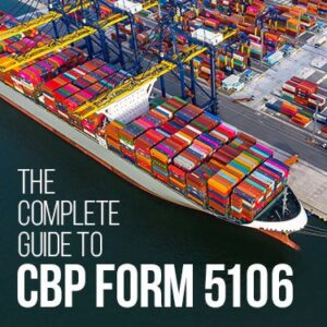 The Complete Guide to CBP Form 5106 | USA Customs Clearance