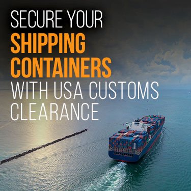 Secure Your Shipping Containers With USA Customs Clearance