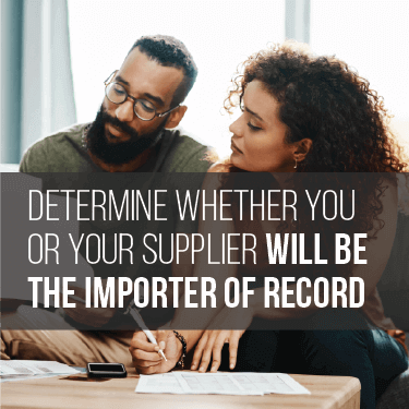 Determine Whether you or your supplier will be the importer of record