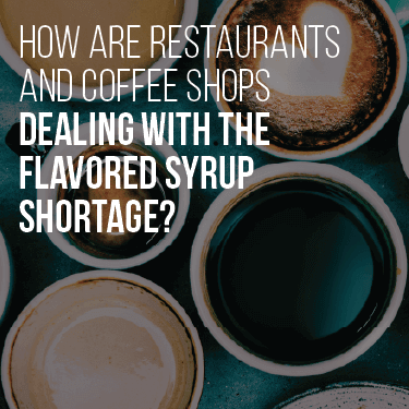How are restaurants and coffee shops dealing with the flavored syrup shortage?