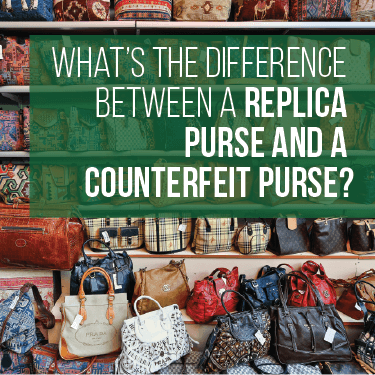 What’s the Difference Between a Replica Purse and a Counterfeit Purse?