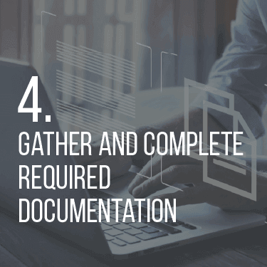 4. Gather and Complete Required Documentation