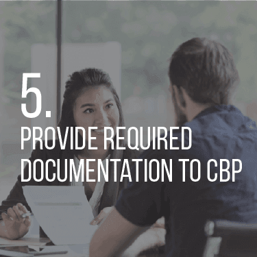 5. Provide Required Documentation to CBP