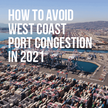 How to Avoid West Coast Port Congestion in 2021