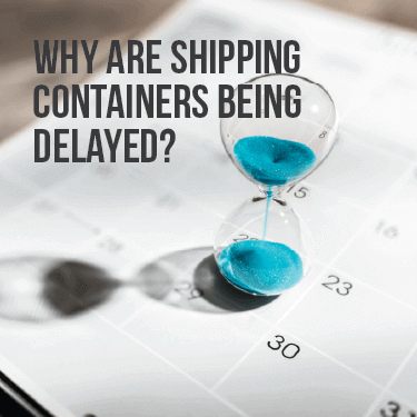 Why Are Shipping Containers Being Delayed?
