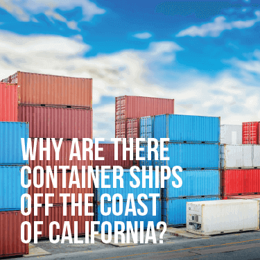 Why Are There Container Ships Off the Coast of California?