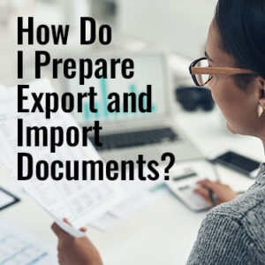 A Beginners Guide To Documents Needed For Export And Import