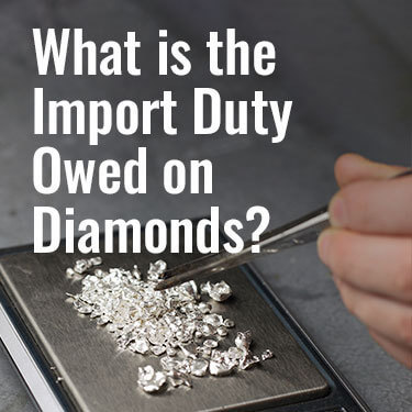 What is the Import Duty Owed on Diamonds?