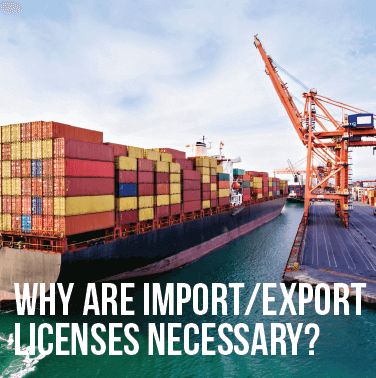 Why are Import/Export Licenses Necessary? 